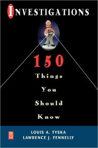 Title: Investigations 150 Things You Should Know / Edition 1, Author: Lawrence J. Fennelly