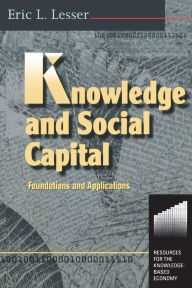 Title: Knowledge and Social Capital / Edition 1, Author: Eric Lesser