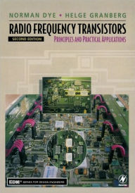 Title: Radio Frequency Transistors: Principles and Practical Applications / Edition 2, Author: Norman Dye