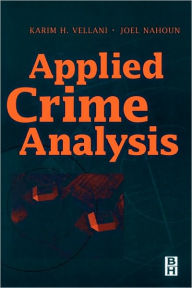 Title: Applied Crime Analysis / Edition 1, Author: Karim Vellani