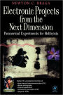 Electronic Projects from the Next Dimension: Paranormal Experiments for Hobbyists / Edition 1