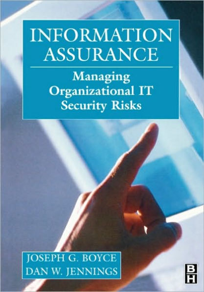 Information Assurance: Managing Organizational IT Security Risks / Edition 1