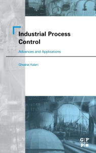 Title: Industrial Process Control: Advances and Applications, Author: Ghodrat Kalani Masters degree
