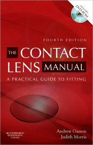 Title: The Contact Lens Manual: A Practical Guide to Fitting / Edition 4, Author: Andrew Gasson FCOptom