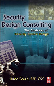 Title: Security Design Consulting: The Business of Security System Design, Author: Brian Gouin
