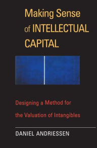Title: Making Sense of Intellectual Capital / Edition 1, Author: Daniel Andriessen