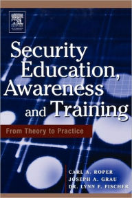 Title: Security Education, Awareness and Training: SEAT from Theory to Practice, Author: Carl Roper