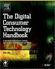 Title: The Digital Consumer Technology Handbook: A Comprehensive Guide to Devices, Standards, Future Directions, and Programmable Logic Solutions, Author: Amit Dhir