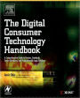 The Digital Consumer Technology Handbook: A Comprehensive Guide to Devices, Standards, Future Directions, and Programmable Logic Solutions