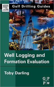 Title: Well Logging and Formation Evaluation / Edition 2, Author: Toby Darling