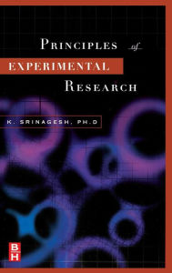 Title: The Principles of Experimental Research / Edition 1, Author: K Srinagesh