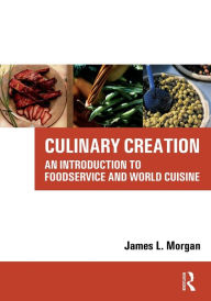 Title: Culinary Creation / Edition 1, Author: James Morgan