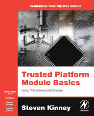 Title: Trusted Platform Module Basics: Using TPM in Embedded Systems, Author: Steven L. Kinney