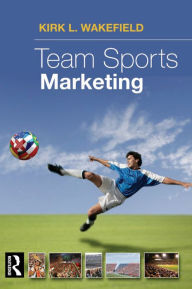 Title: Team Sports Marketing / Edition 1, Author: Kirk Wakeland