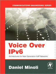 Title: Voice Over IPv6: Architectures for Next Generation VoIP Networks, Author: Daniel Minoli
