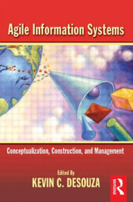 Title: Agile Information Systems / Edition 1, Author: Kevin Desouza
