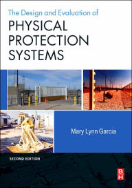 Title: Design and Evaluation of Physical Protection Systems / Edition 2, Author: Mary Lynn Garcia