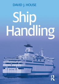 Title: Ship Handling / Edition 1, Author: David House
