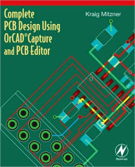 Title: Complete PCB Design Using OrCAD Capture and PCB Editor, Author: Kraig Mitzner