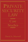 Private Security Law: Case Studies / Edition 1