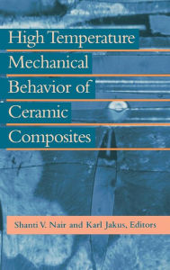 Title: High Temperature Mechanical Behaviour of Ceramic Composites, Author: Karl Jakus