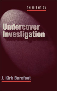 Title: Undercover Investigations / Edition 3, Author: J Kirk Barefoot