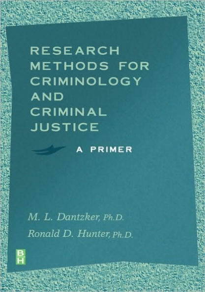 Research Methods for Criminology and Criminal Justice: A Primer / Edition 1