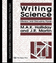 Title: Writing Science: Literacy And Discursive Power, Author: M.A.K. Halliday