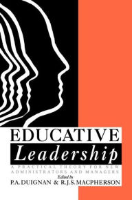 Title: Educative Leadership: A Practical Theory For New Administrators And Managers, Author: R.J.S. Macpherson