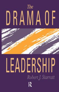 Title: The Drama Of Leadership / Edition 1, Author: Robert J. Starratt