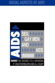 Title: Sex, Gay Men and AIDS / Edition 1, Author: Peter Davies