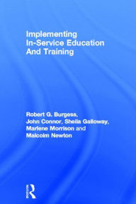 Title: Implementing In-Service Education And Training / Edition 1, Author: Robert G. Burgess