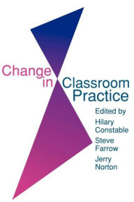 Title: Change In Classroom Practice, Author: Steve Farrow