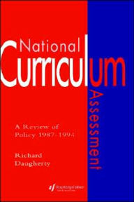 Title: National Curriculum Assessment: A Review Of Policy 1987-1994 / Edition 1, Author: Richard Daugherty
