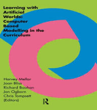 Title: Learning Within Artificial Worlds: Computer Based Modelling In The Curriculum / Edition 1, Author: Harvey Mellar