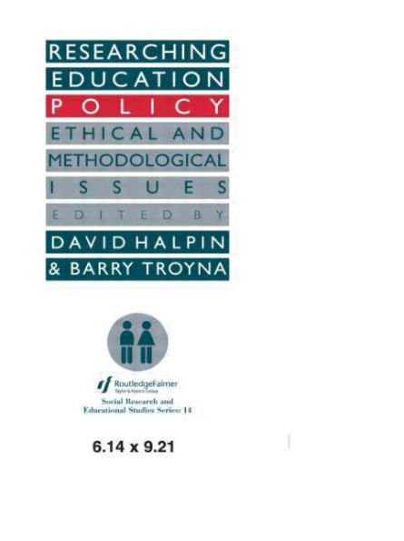 Researching education policy: Ethical and methodological issues / Edition 1