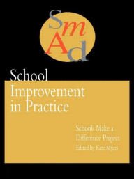 Title: School Improvement In Practice: Schools Make A Difference - A Case Study Approach / Edition 1, Author: Kate Myers