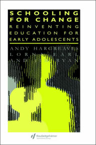 Title: Schooling for Change: Reinventing Education for Early Adolescents / Edition 1, Author: Lorna Earl