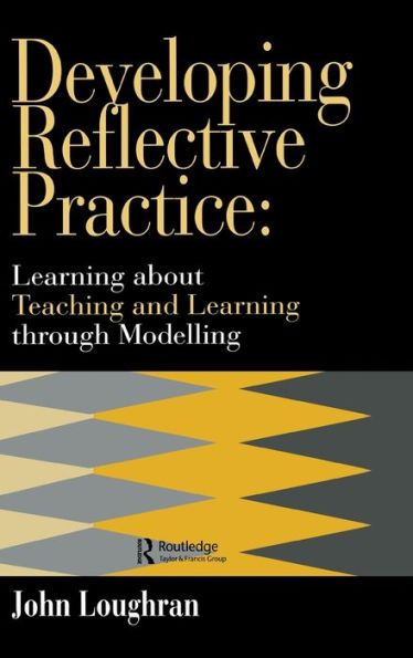 Developing Reflective Practice: Learning About Teaching And Learning Through Modelling / Edition 1