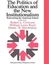 Title: The Politics Of Education And The New Institutionalism: Reinventing The American School, Author: William Lowe Boyd