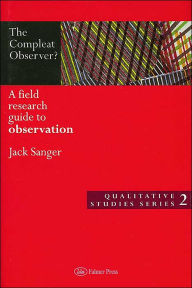 Title: The Compleat Observer?: A Field Research Guide to Observation, Author: Dr Jack Sanger