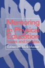 Mentoring in Physical Education: Issues and Insights / Edition 1