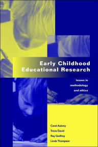 Title: Early Childhood Educational Research: Issues in Methodology and Ethics / Edition 1, Author: Carol Aubrey