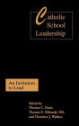 Catholic School Leadership: An Invitation to Lead / Edition 1