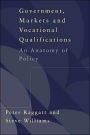 Government, Markets and Vocational Qualifications: An Anatomy of Policy