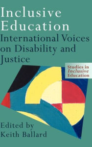 Title: Inclusive Education: International Voices on Disability and Justice / Edition 1, Author: Keith Ballard
