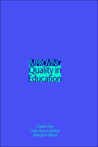 Title: Improving Quality in Education / Edition 1, Author: Dr Colin C Bayne-Jardine