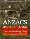 Anzacs over England: The Australian Flying Corps in Gloucestershine 1918-1919