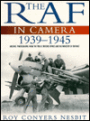 The RAF in Camera, 1939-1945: Archive Photographs from the Public Record Office and the Ministry of Defence