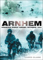 Arnhem: Operation Market Garden, September 1944